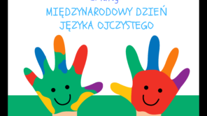Czytaj więcej o: Międzynarodowy Dzień Języka Ojczystego