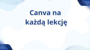 Czytaj więcej o: „Canva na każdą lekcję”